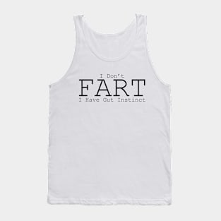 I don't fart, I have gut instinct Tank Top